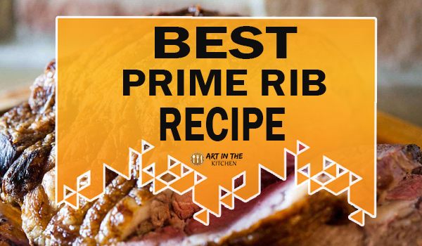 Best Prime Rib Recipe » Art in the Kitchen