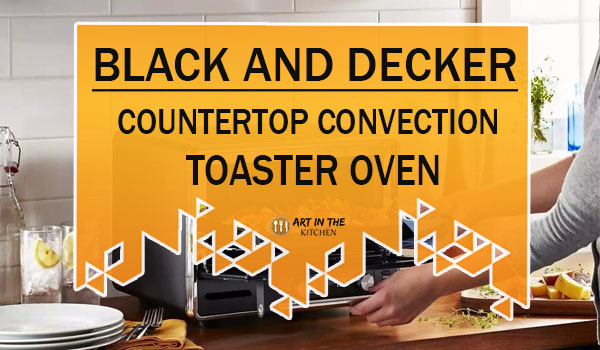 Black and Decker Countertop Convection Toaster Oven