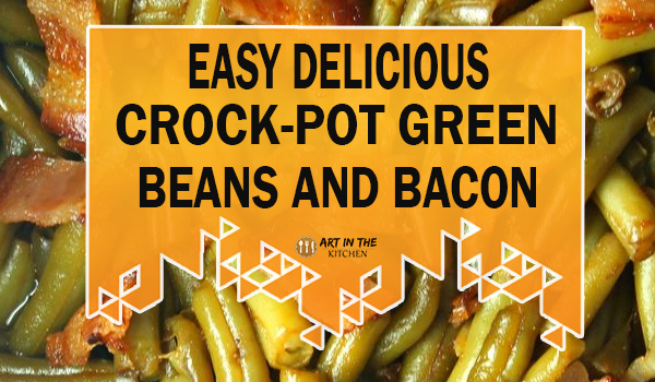 Easy Delicious Crock-Pot Green Beans and Bacon