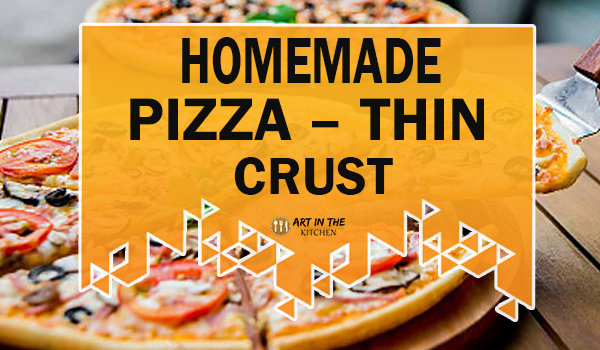 Homemade Pizza – Thin Crust