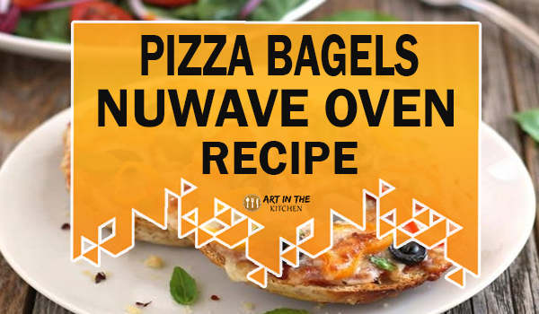 Pizza Bagels – NuWave Oven Recipe